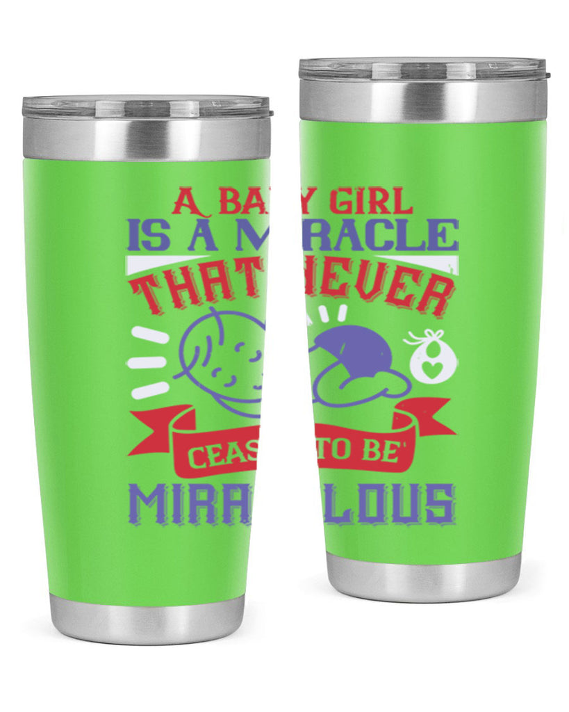 A baby girl is a miracle that never ceases to be miraculous Style 143#- baby- tumbler