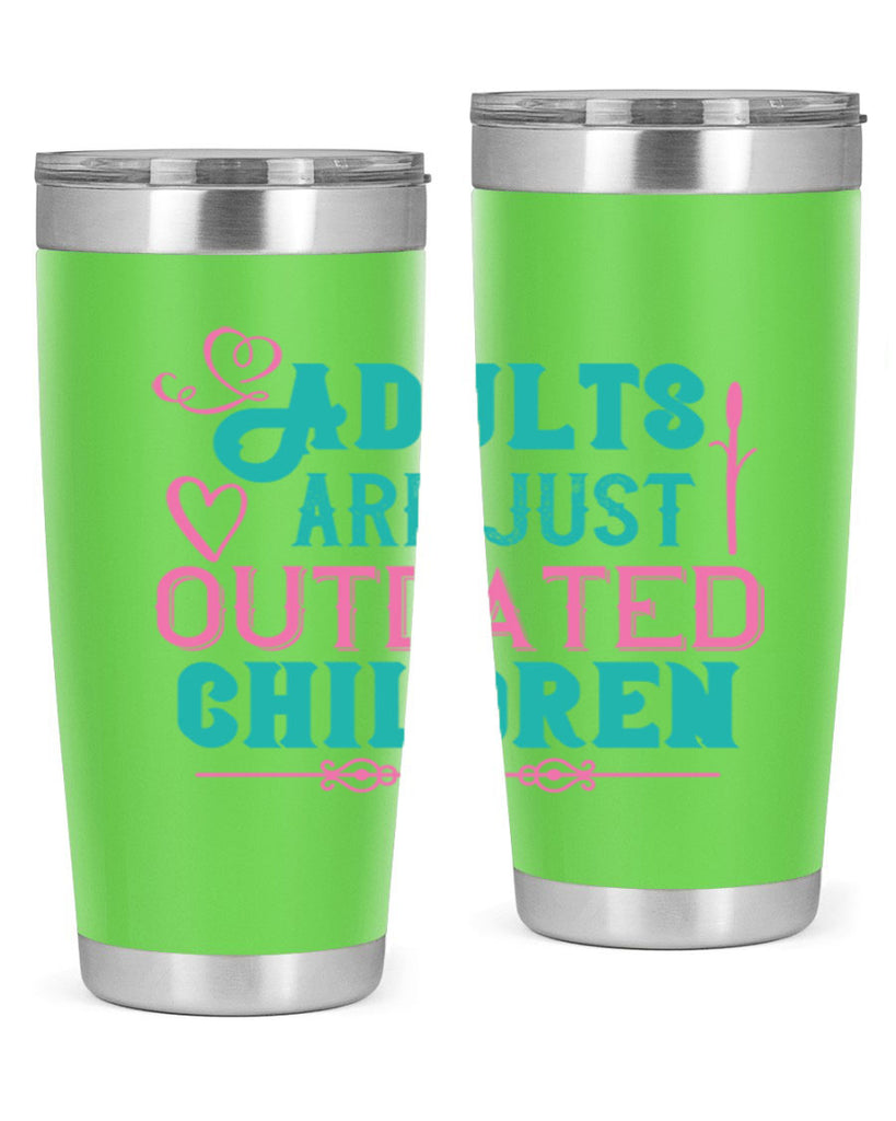Adults are just outdated children Style 52#- baby- Tumbler