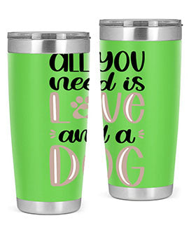 All You Need Is Love Style 36#- dog- Tumbler