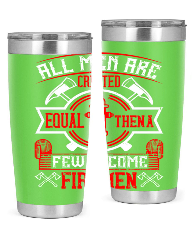 All men are created equal then a few become firemen Style 93#- fire fighter- tumbler