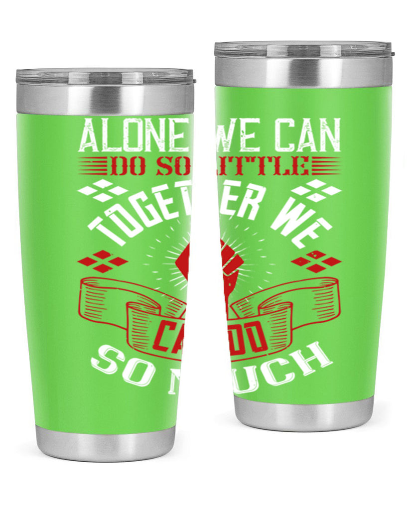 Alone we can do so little together we can do so much Style 4#- coaching- tumbler