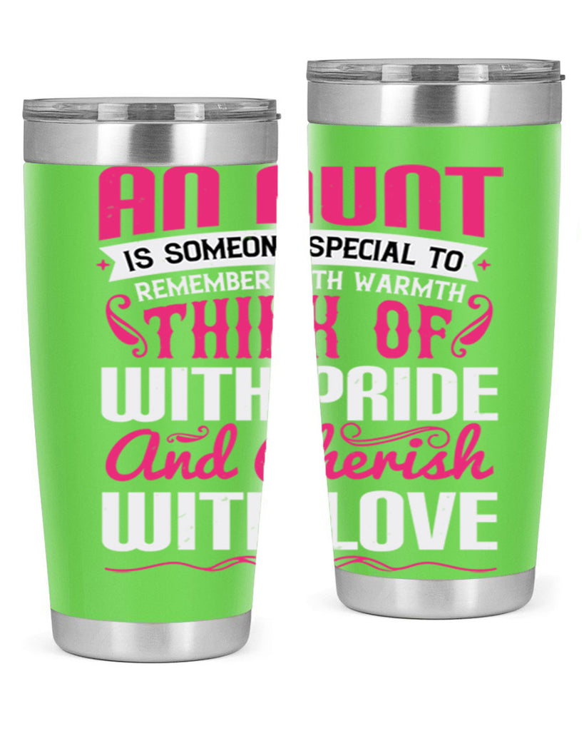 An aunt is someone special to remember with warmth think of Style 3#- aunt- Tumbler