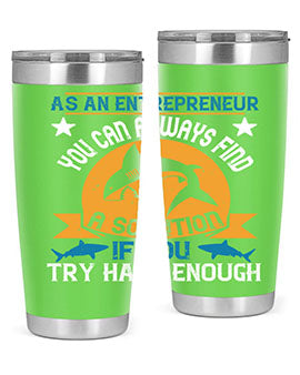 As an entrepreneur you can always find a solution if you try hard enough Style 96#- shark  fish- Tumbler