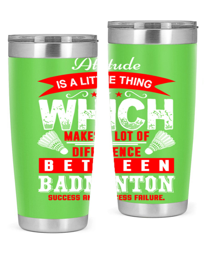 Attitude is a little thing that makes alot of difference 1453#- badminton- Tumbler