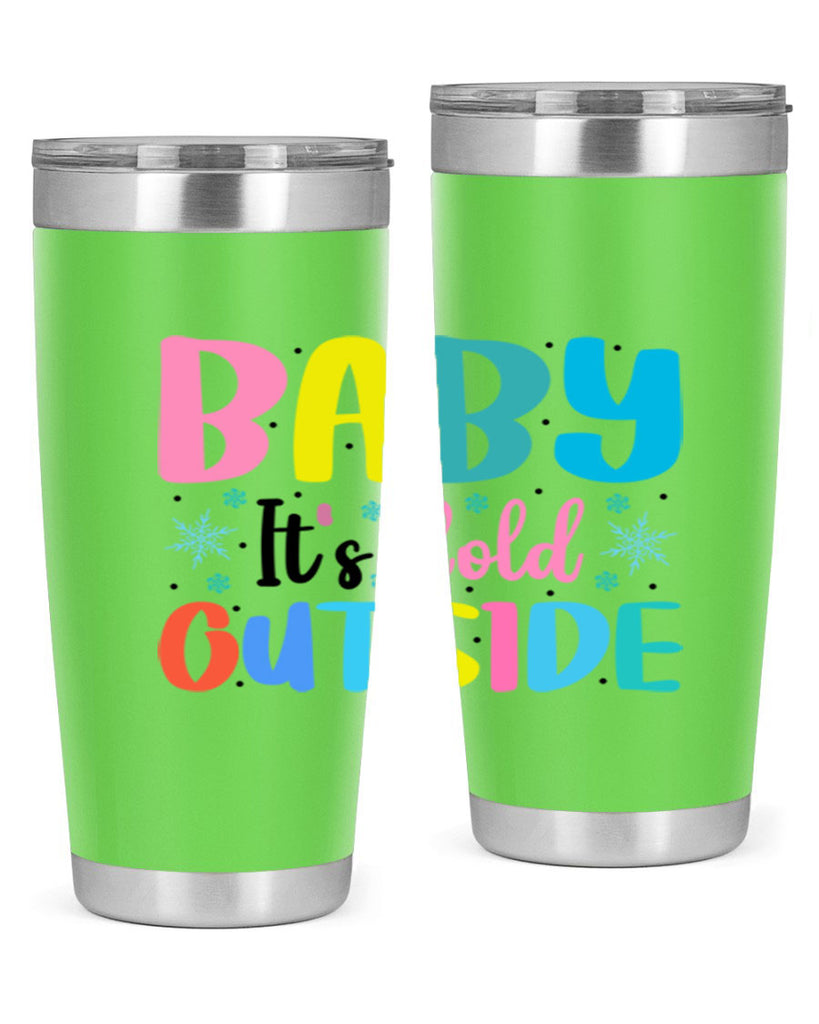 Baby Its Cold Outside 22#- winter- Tumbler