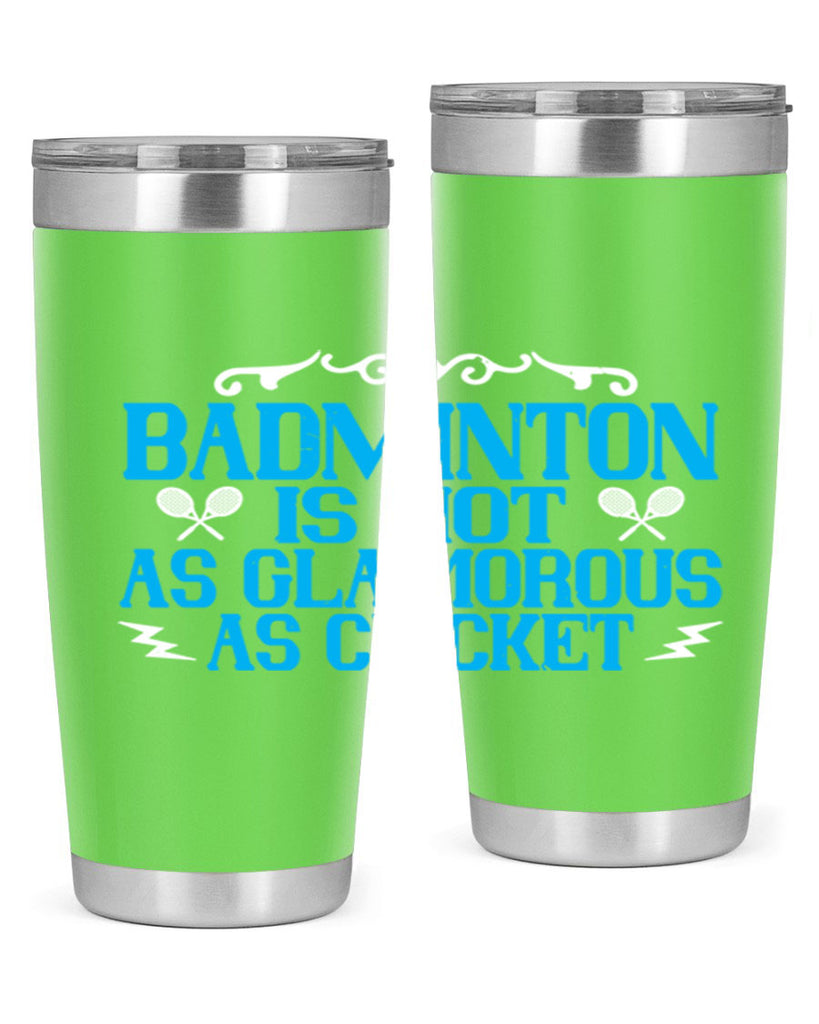 Badminton is not as glamorous as cricket 2354#- badminton- Tumbler