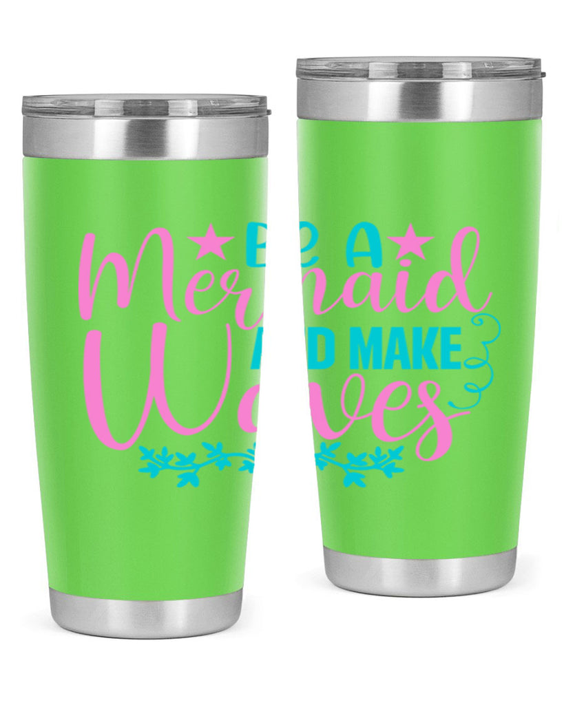Be A Mermaid And Make Waves 47#- mermaid- Tumbler