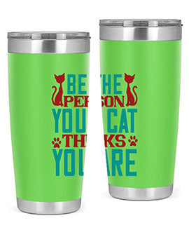 Be The Person Thinks You are Style 28#- cat- Tumbler