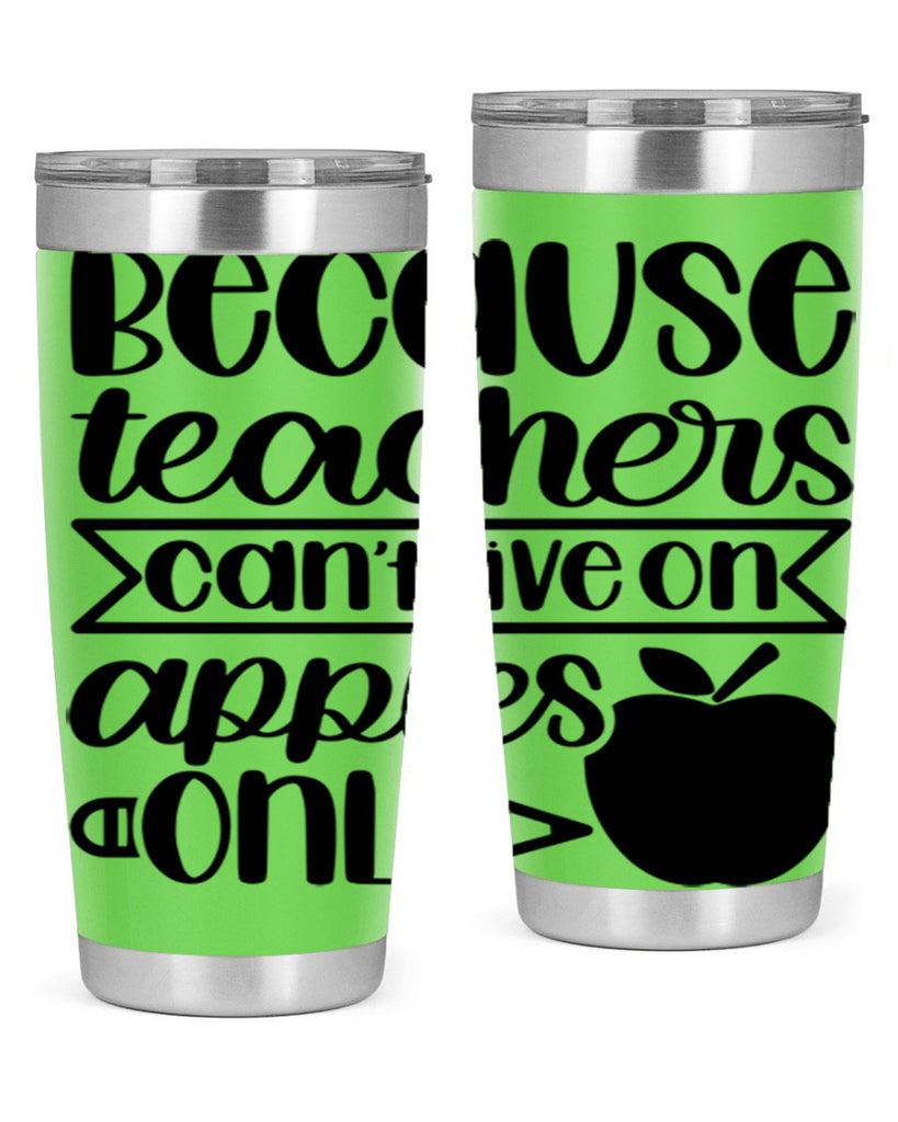 Because Teachers Cant Live Style 88#- teacher- tumbler