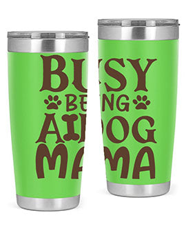Busy Being A Dog Mama Style 124#- dog- Tumbler