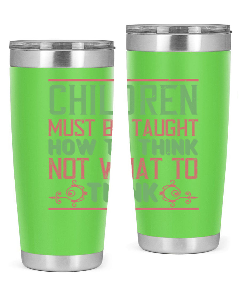 Children must be taught how to think not what to think Style 45#- baby- Tumbler