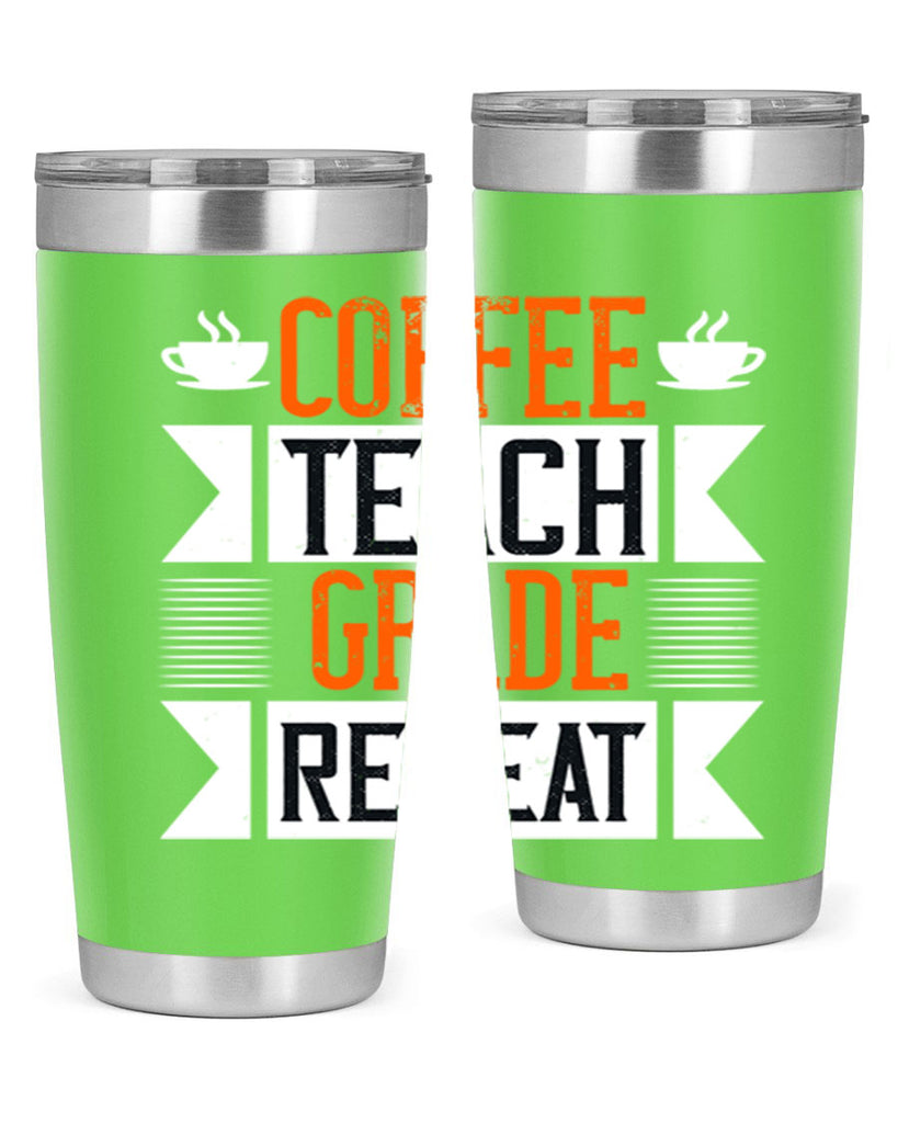 Coffee Teach Grade Repeat Style 108#- teacher- tumbler