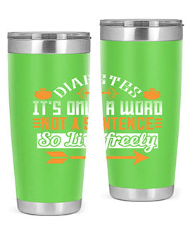 Diabetes It’S Only A Word Not A Sentence So Live freely Style 44#- diabetes- Tumbler