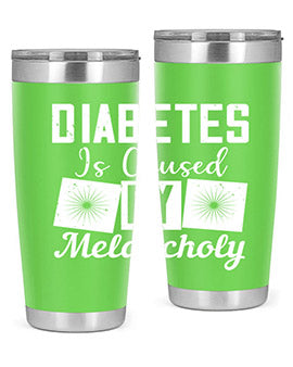 Diabetes is caused by melancholy Style 49#- diabetes- Tumbler