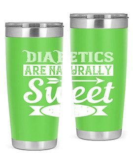 Diabetics Are Naturally Sweet Style 41#- diabetes- Tumbler