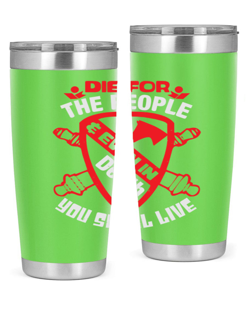 Die for the people and you shall live Style 69#- Fourt Of July- Tumbler