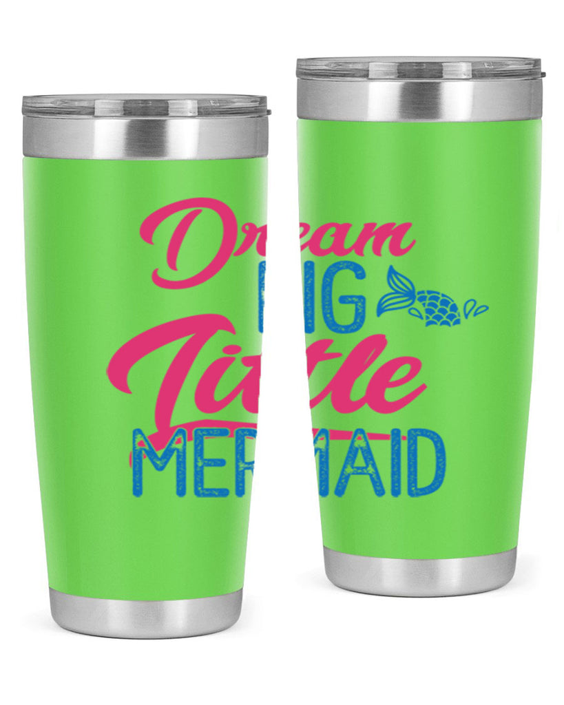 Dream Big Little Mermaid 119#- mermaid- Tumbler