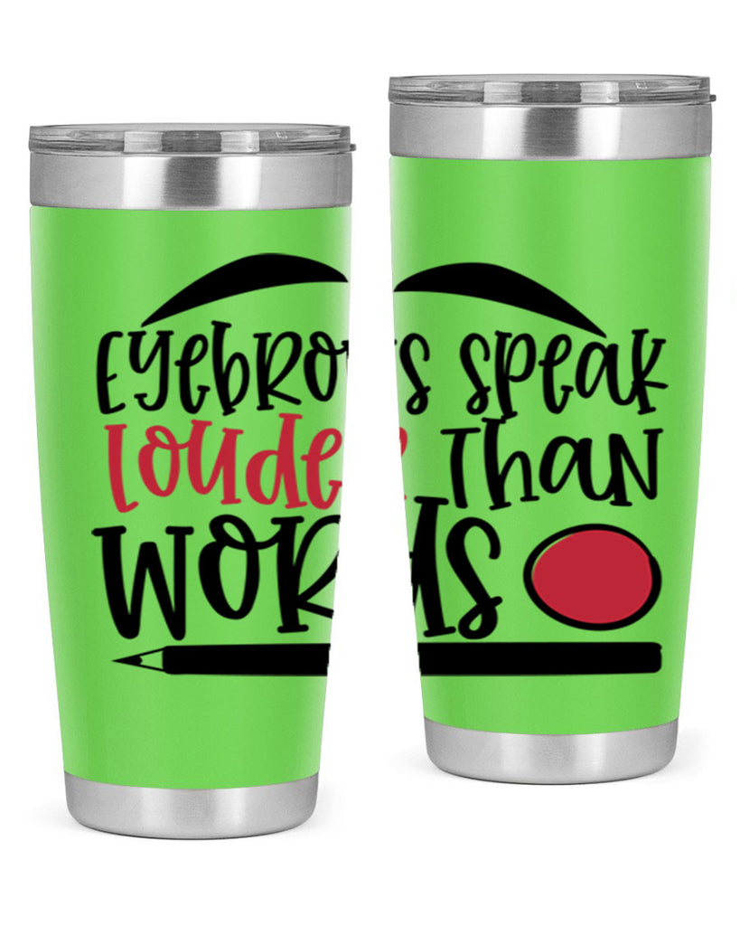 Eyebrows speak louder than words design Style 238#- make up- Tumbler