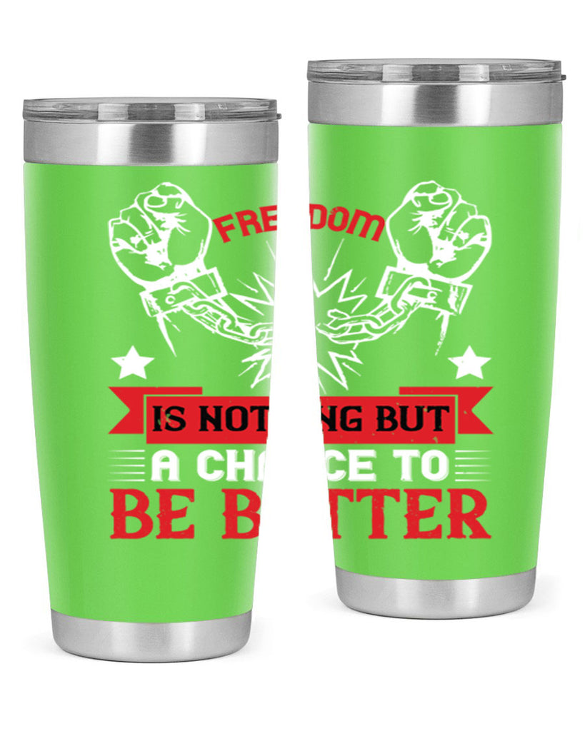 Freedom is nothing but a chance to be better Style 90#- Fourt Of July- Tumbler