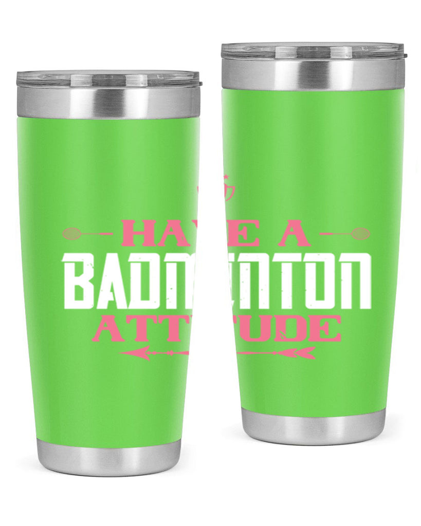 Have a BADminton attitude 2229#- badminton- Tumbler