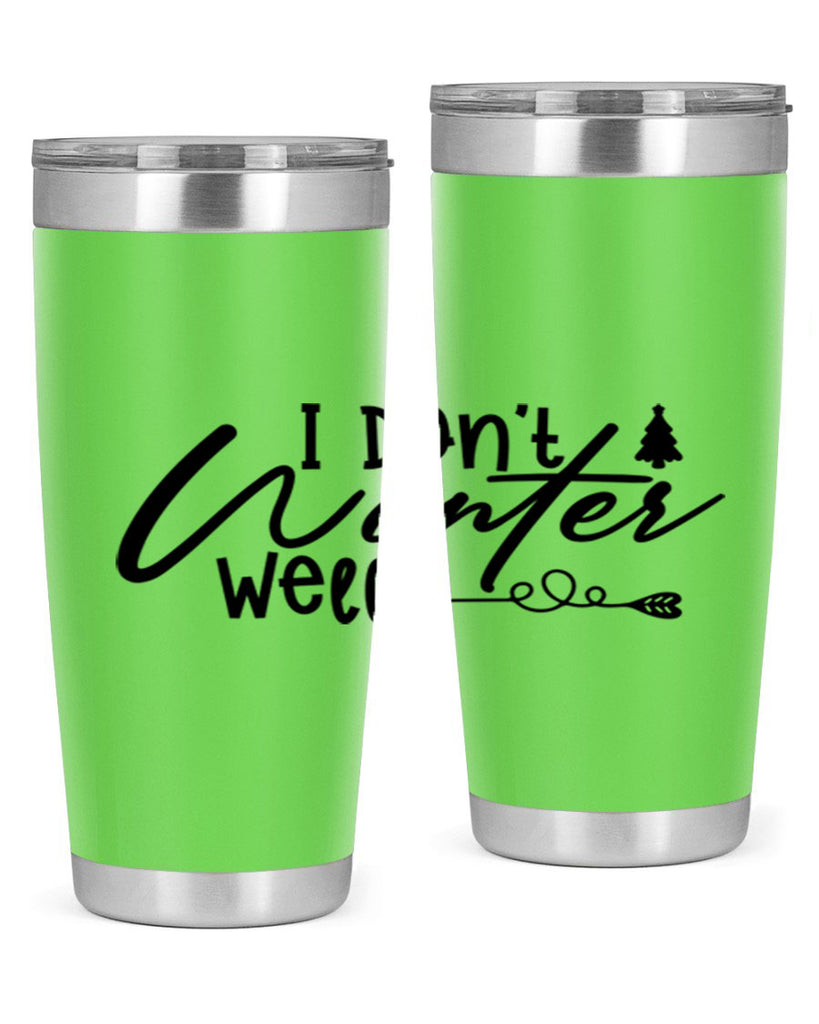 I Don t Winter Well 221#- winter- Tumbler