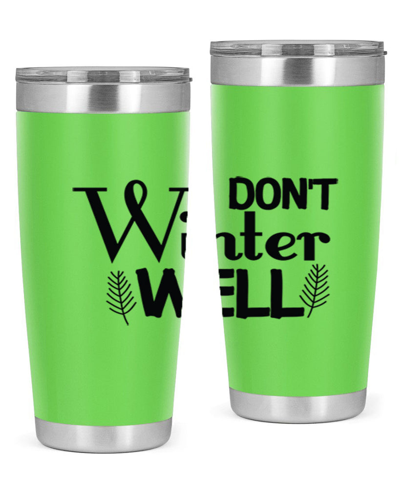 I Dont Winter Well 222#- winter- Tumbler