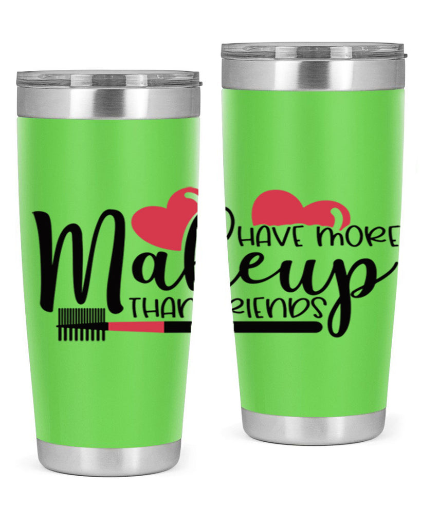 I Have More Makeup Than Friends Style 82#- make up- Tumbler