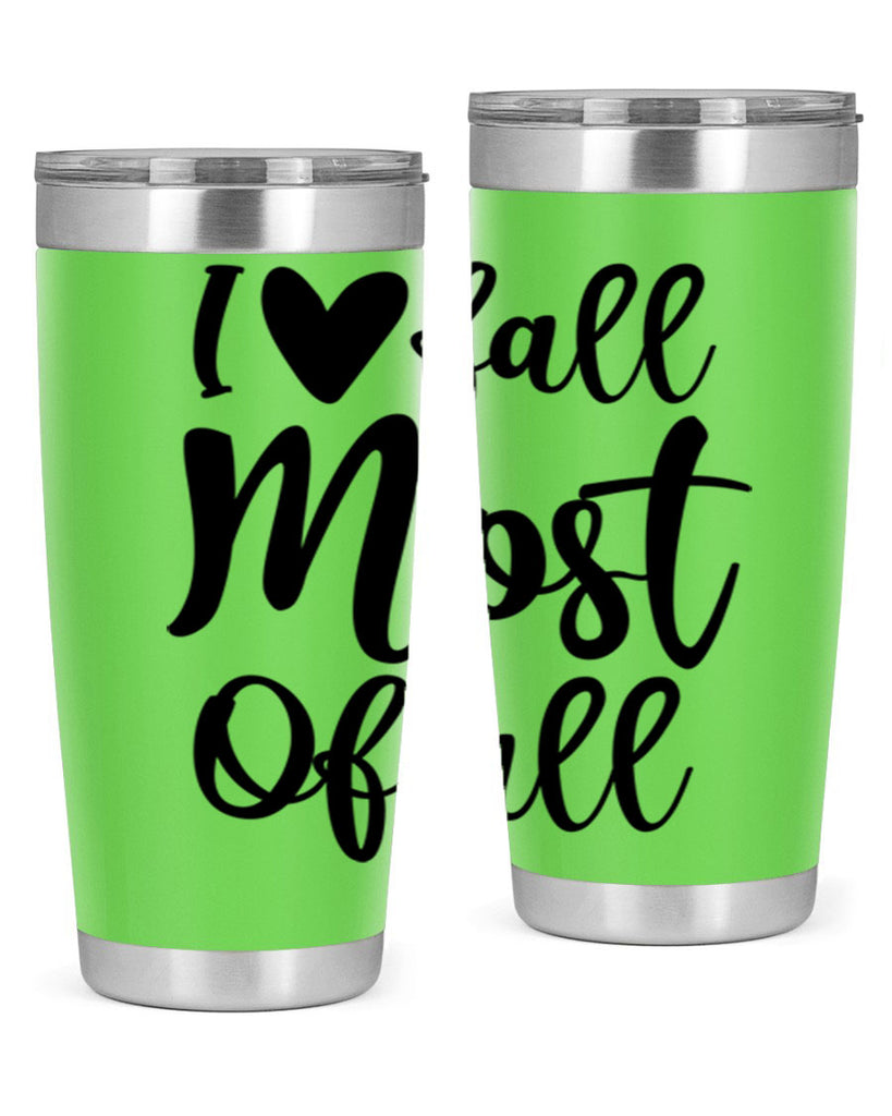 I Love Fall Most Of All 330#- fall- Tumbler