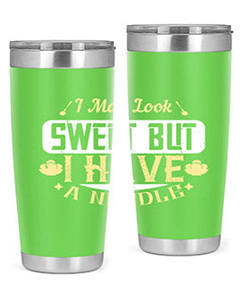 I May Look Sweet But I Have A Needle Style 31#- diabetes- Tumbler