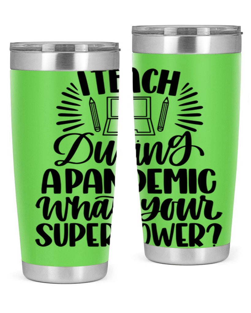 I Teach During A Pandemic Style 73#- teacher- tumbler