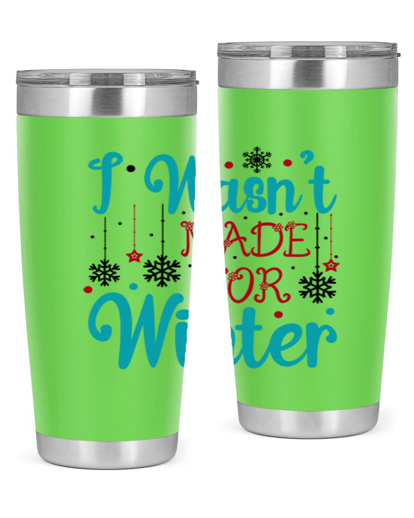 I Wasnt Made for Winter 249#- winter- Tumbler