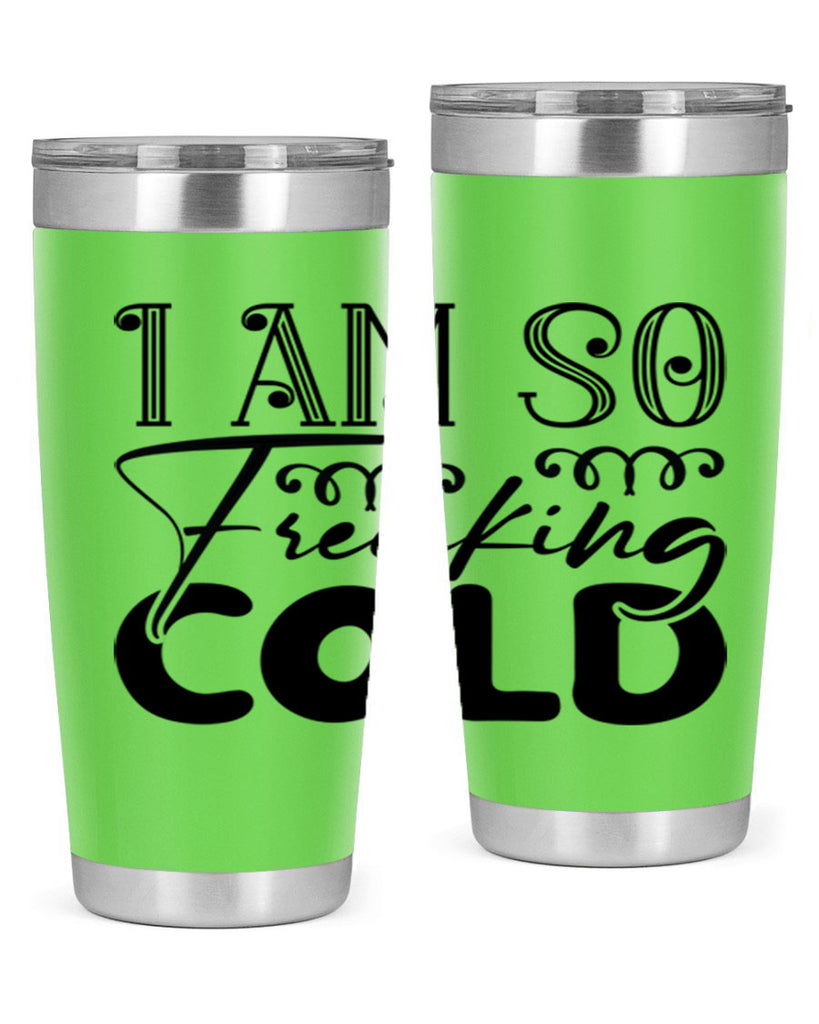 I am so freaking cold 240#- winter- Tumbler