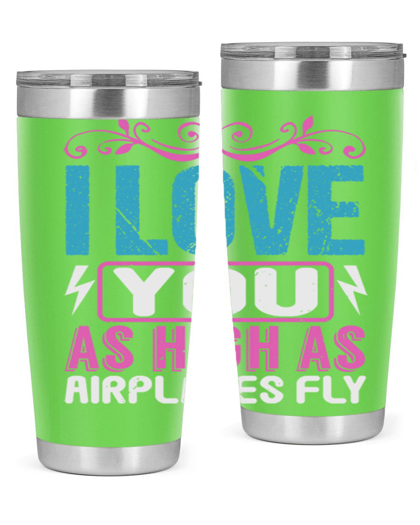 I love you as High as Airplanes Fly Style 229#- baby- tumbler