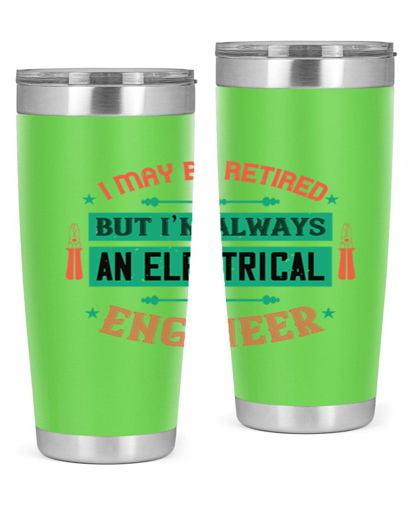 I may be retired but im always an electrical engineer Style 36#- electrician- tumbler
