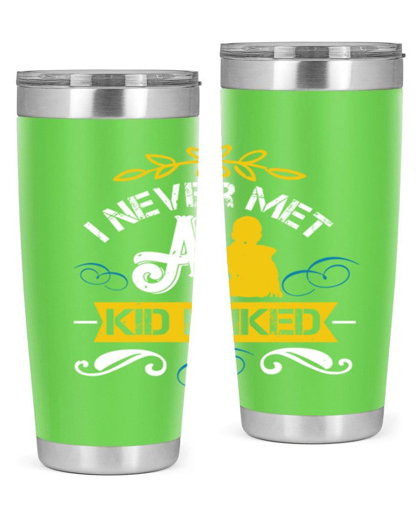 I never met a kid I liked Style 34#- baby- Tumbler