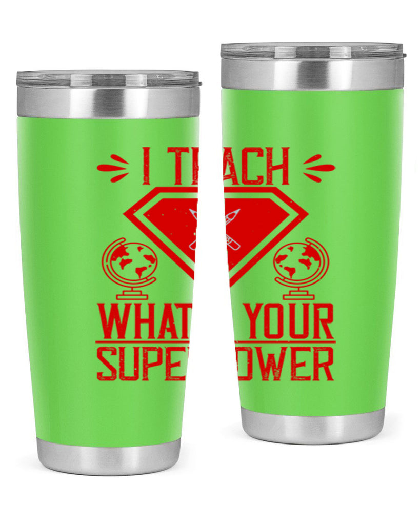I teach what’s your superpower Style 102#- teacher- tumbler