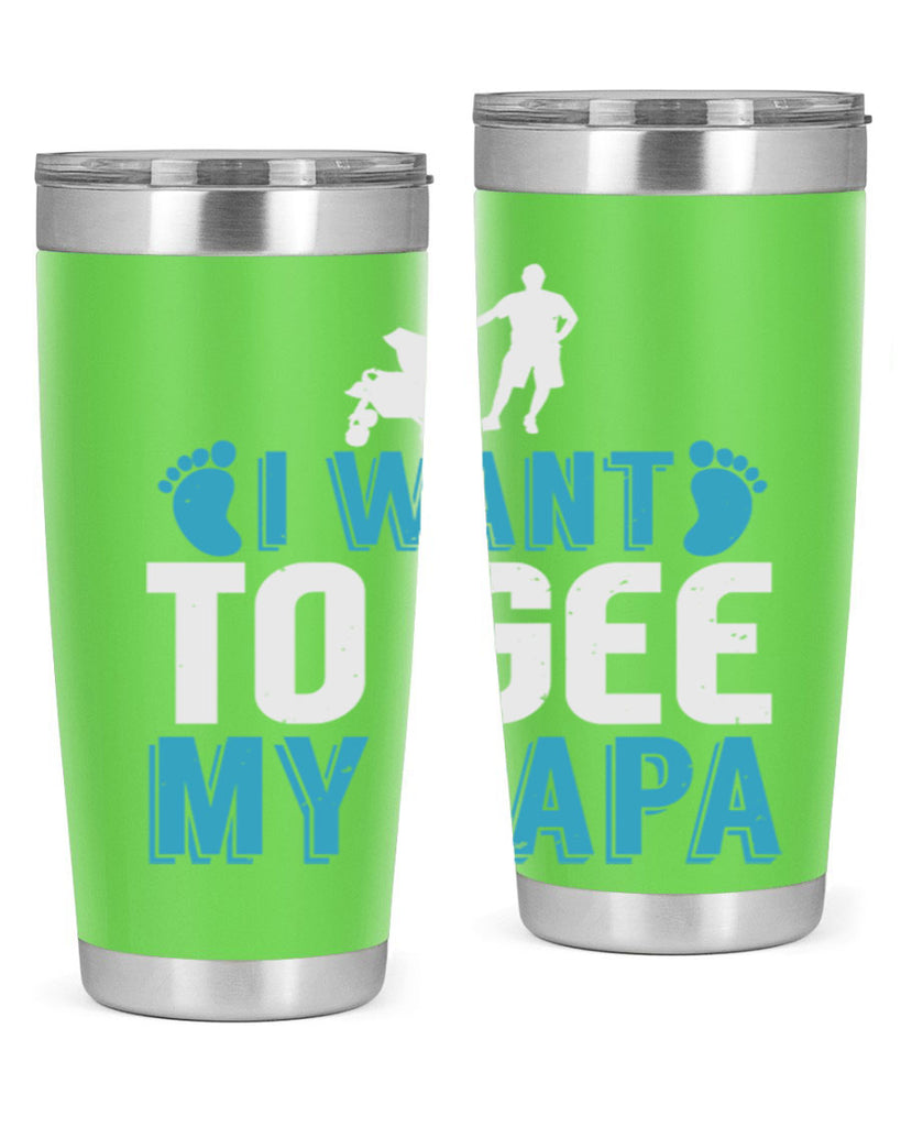 I want to see my papa Style 207#- baby- tumbler