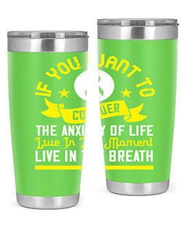 If you want to conquer the anxiety of life live in the moment live in the breath Style 41#- self awareness- Tumbler