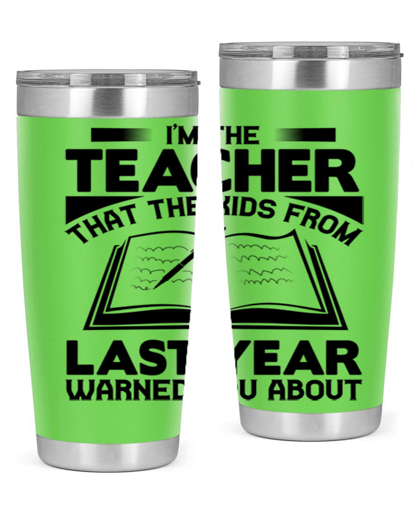 Im the teacher Style 114#- teacher- tumbler