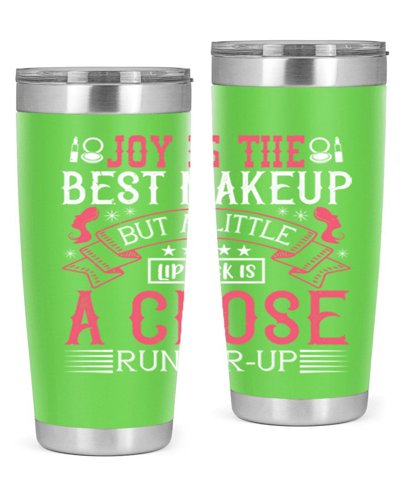 Joy is the best makeup But a little lipstick is a close runnerup Style 200#- make up- Tumbler