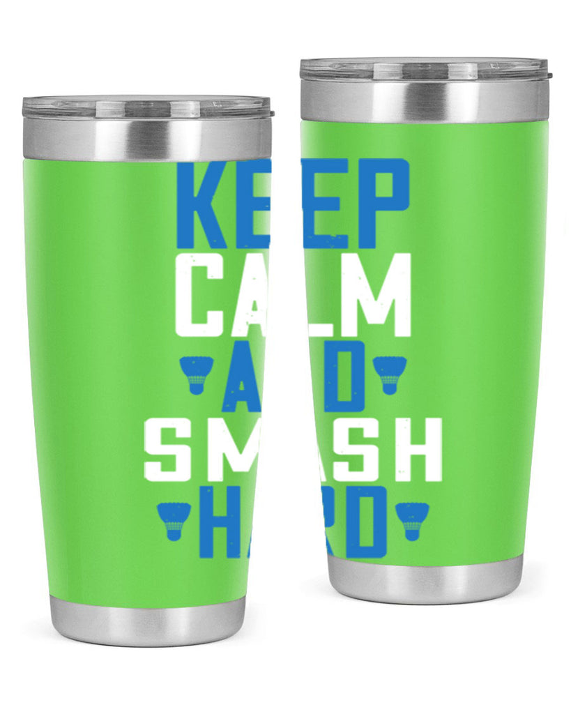 Keep calm and smash hard 2024#- badminton- Tumbler