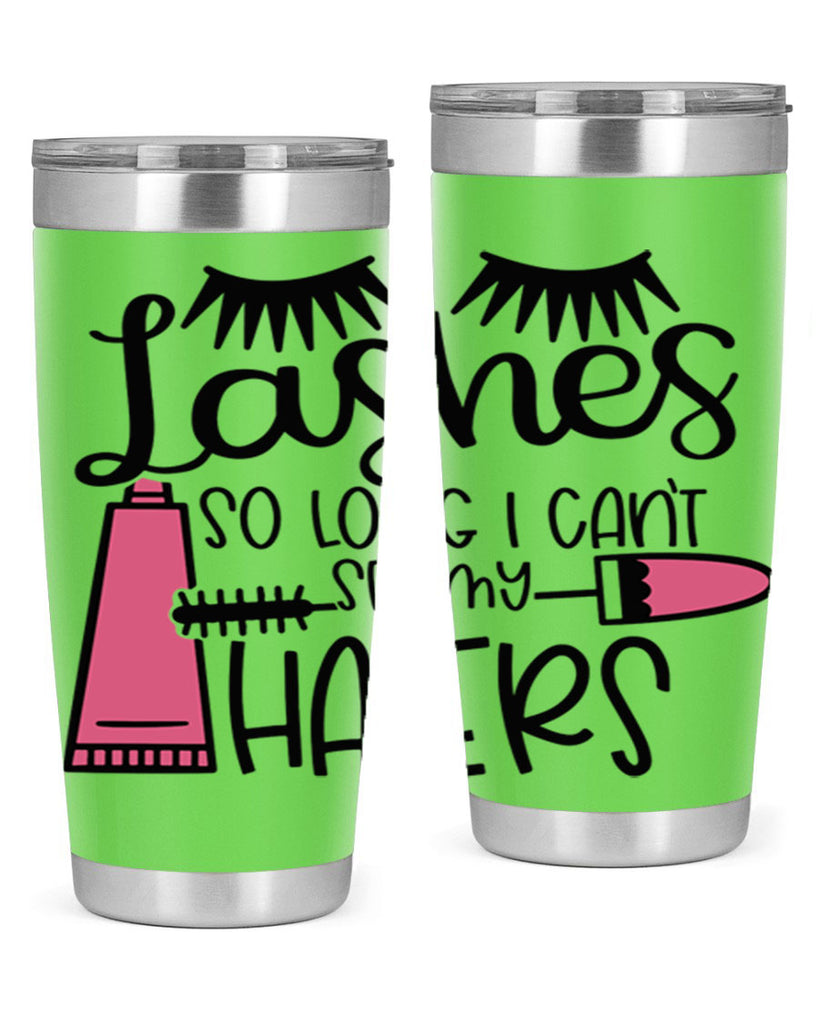 Lashes So Long I Cant See My Haters Style 65#- make up- Tumbler