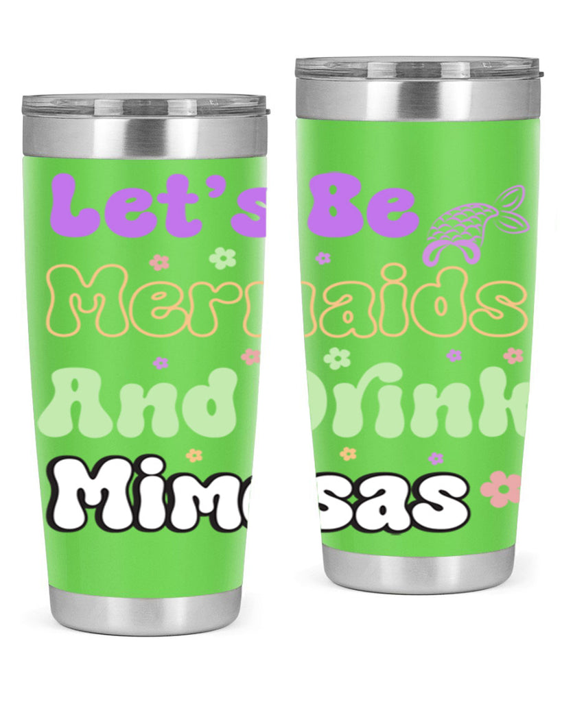 Lets Be Mermaids And Drink 299#- mermaid- Tumbler