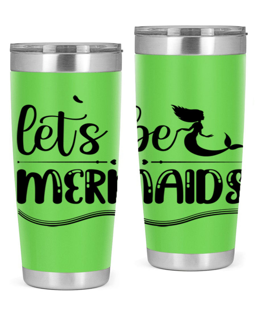 Lets be mermaids 295#- mermaid- Tumbler
