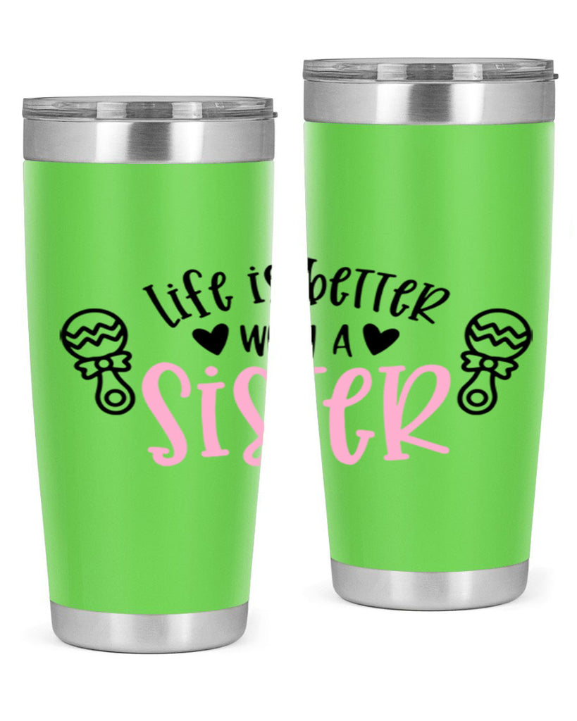 Life Is Better With A Sister Style 71#- baby- tumbler