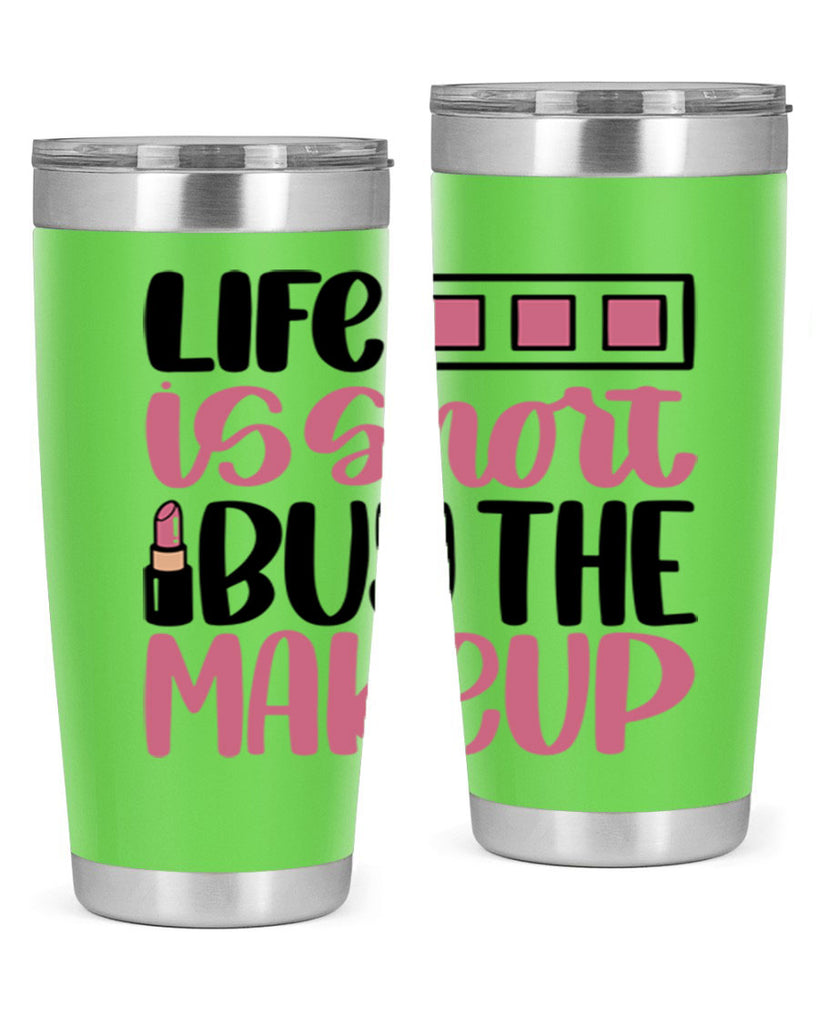 Life Is Short Buy Makeup Style 61#- make up- Tumbler