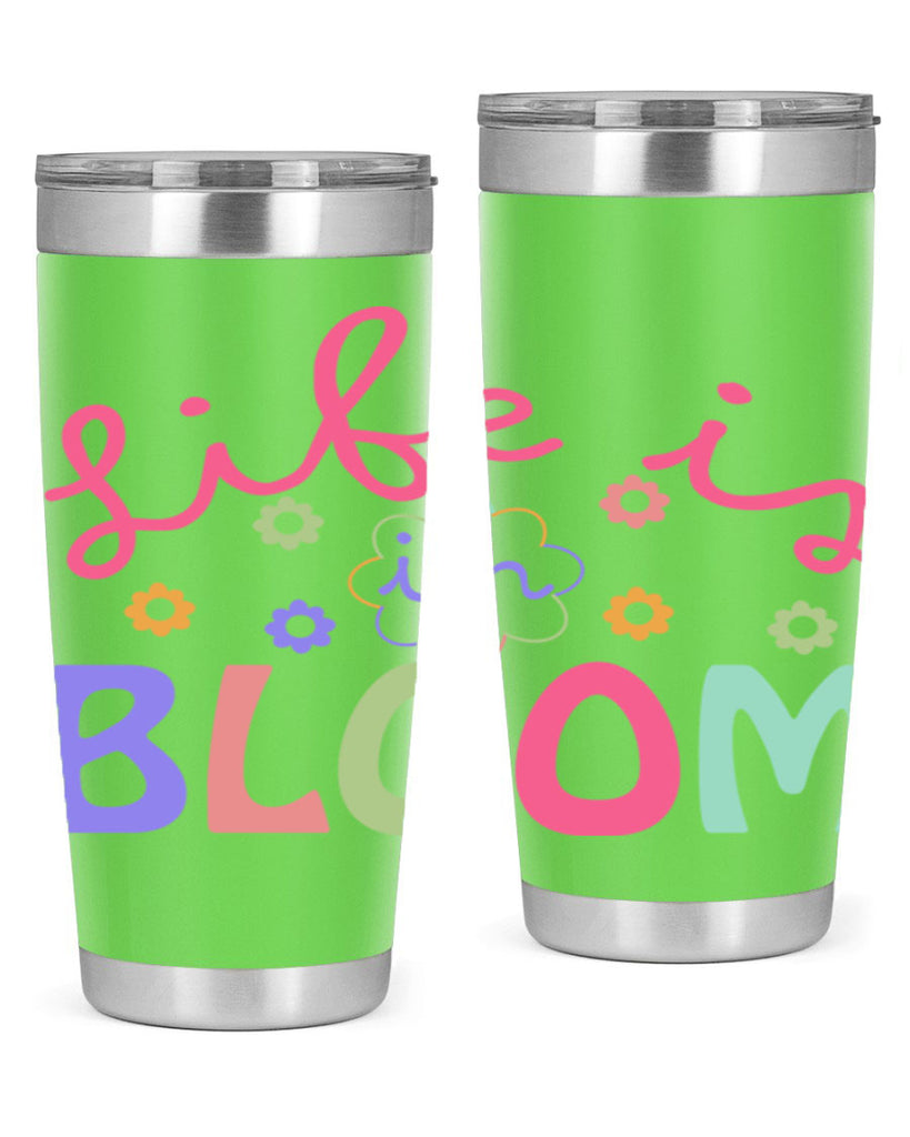 Life is in bloom299#- spring- Tumbler