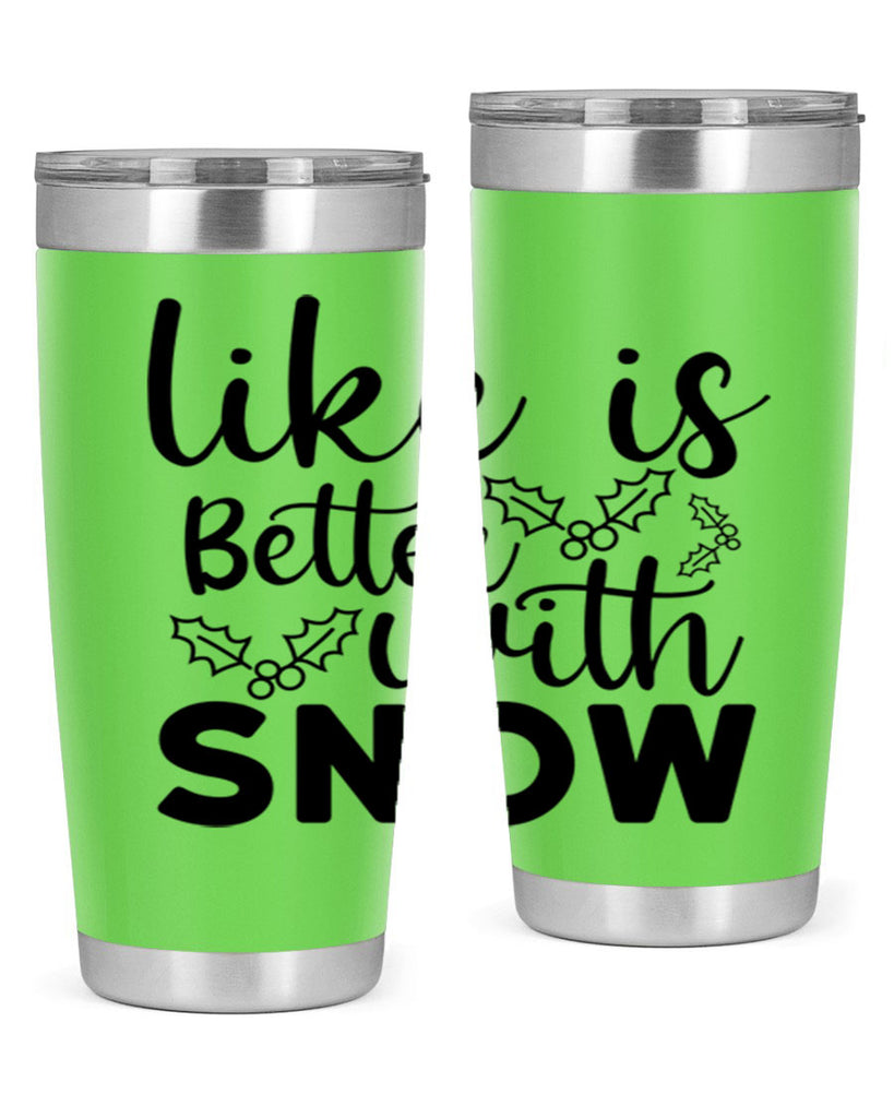 Like Is Better With Snow 303#- winter- Tumbler