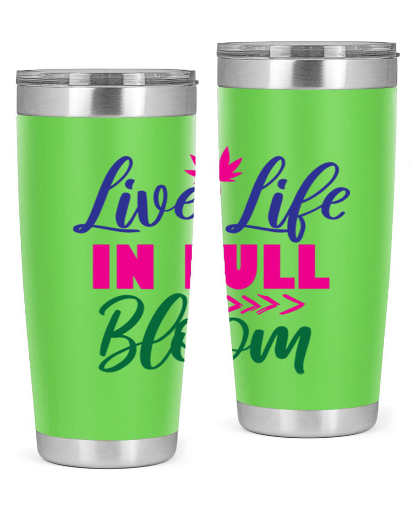 Live Life In Full Bloom 302#- spring- Tumbler