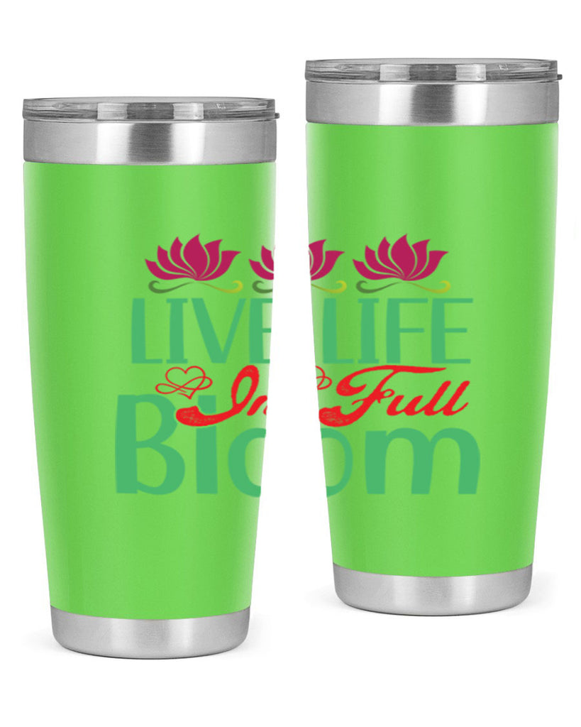 Live Life In Full Bloom 303#- spring- Tumbler